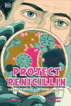 Alternative view 1 of Project Penicillin: The Race to Develop a Life-Saving Antibiotic