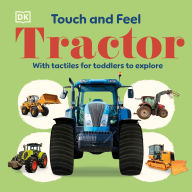 Title: Touch and Feel Tractor: With Tactiles for Toddlers to Explore, Author: DK