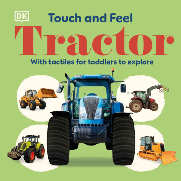 Touch and Feel Tractor: With Tactiles for Toddlers to Explore