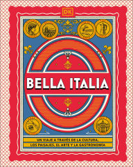 Title: Bella Italia (The Italian Way): Un viaje a traves de la cultura, el arte, los paisajes y la gastronomia, Author: DK Travel