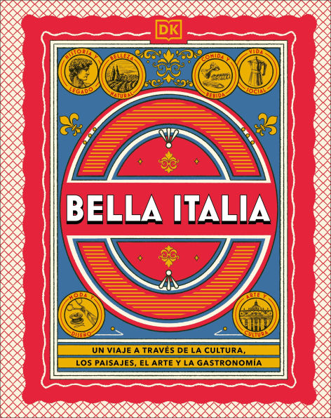 Bella Italia (The Italian Way): Un viaje a traves de la cultura, el arte, los paisajes y la gastronomia