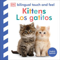 Title: Bilingual Baby Touch and Feel Kittens / Los gatitos, Author: DK