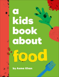 Title: A Kids Book About Food, Author: Asma Khan