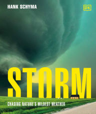 Title: Storm: Chasing Nature's Wildest Weather, Author: Hank Schyma
