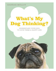 Title: What's My Dog Thinking?, Author: Molloy