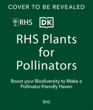 Title: Plants for Pollinators: Boost Garden Biodiversity to Make a Pollinator-Friendly Haven, Author: DK