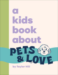 Title: A Kids Book About Pets and Love, Author: Taylor Hill
