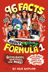 Title: 96 Facts About Formula 1: Quizzes, Quotes, Questions, and More! With Bonus Journal Pages for Writing!, Author: Arie Kaplan