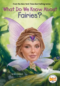 Title: What Do We Know About Fairies?, Author: Ben Hubbard