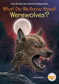 Title: What Do We Know About Werewolves?, Author: Nico Medina