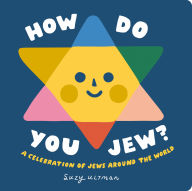 Title: How Do You Jew?: A Celebration of Jews Around The World, Author: Suzy Ultman