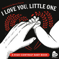 Title: I Love You, Little One: A High-Contrast Baby Book (Black-and-White Tummy Time Book for Visual Stimulation), Author: Becca Thorne