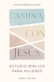 Title: Camina con Jesús: Estudio bíblico para mujeres: Un año de enseñanzas y oraciones, Author: Helen H. Lee