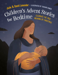 Title: Childrens Advent Stories for Bedtime (Fully Illustrated): Celebrate the True Meaning of Christmas, Author: Julie Lavender