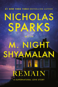 Title: Remain: A Supernatural Love Story, Author: Nicholas Sparks