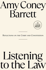 Title: Listening to the Law: Reflections on the Court and Constitution, Author: Amy Coney Barrett