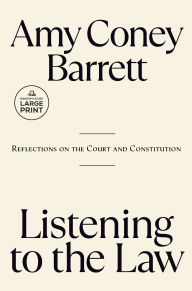Title: Listening to the Law: Reflections on the Court and Constitution, Author: Amy Coney Barrett