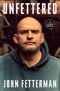 Title: Unfettered, Author: John Fetterman