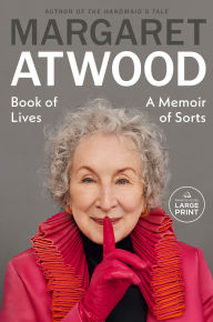Title: Book of Lives: A Memoir of Sorts, Author: Margaret Atwood