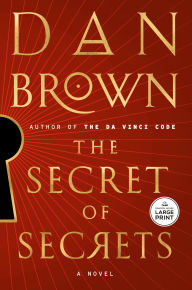 Title: The Secret of Secrets: A Novel, Author: Dan Brown