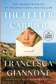 Title: The Letter Carrier: A Novel, Author: Francesca Giannone