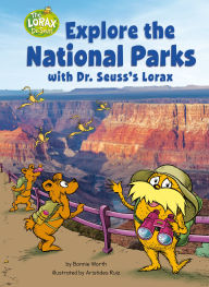Title: Explore the National Parks with Dr. Seuss's Lorax: A Dr. Seuss's The Lorax Nonfiction, Author: Bonnie Worth