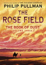 The Rose Field (B&N Exclusive Edition) (The Book of Dust Series #3)