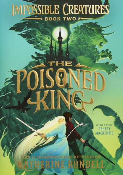The Poisoned King (Signed B&N Exclusive Edition) (Impossible Creatures #2)