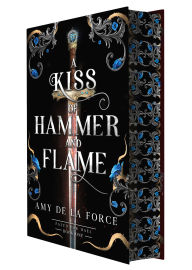 Title: A Kiss of Hammer and Flame: The must-read, sizzling romantasy debut for fans of Throne of Glass, Author: Amy de la Force