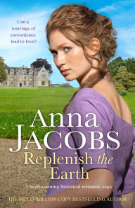 Title: Replenish the Earth: A heartwarming historical romantic saga, Author: Anna Jacobs