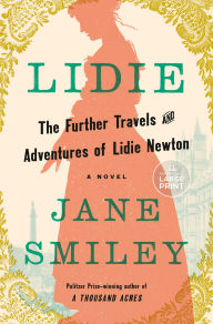 Title: Lidie: The Further Travels and Adventures of Lidie Newton, Author: Jane Smiley