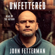 Title: Unfettered, Author: John Fetterman