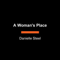 Title: A Woman's Place: A Novel, Author: Danielle Steel