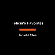Title: Felicia's Favorites: A Novel, Author: Danielle Steel