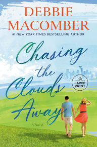 Title: Chasing the Clouds Away: A Novel, Author: Debbie Macomber