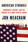 American Struggle: Democracy, Dissent, and the Pursuit of a More Perfect Union
