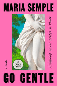 Title: Go Gentle, Author: Maria Semple