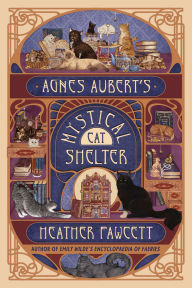 Title: Agnes Aubert's Mystical Cat Shelter (Signed Book), Author: Heather Fawcett
