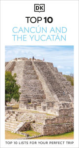 Title: DK Top 10 Cancun and the Yucatan, Author: DK Travel