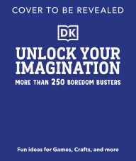 Title: Unlock Your Imagination: Over 250 Screen-Free Ideas, Author: DK