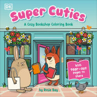 Title: Super Cuties: A Cozy Bookstore Coloring Book: With Tear-Out Pages to Share, Author: DK