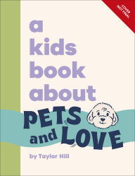 Title: A Kids Book About Pets and Love, Author: Taylor Hill