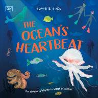 Title: The Ocean's Heartbeat: The Story of a Jellyfish in Search of a Heart, Author: Dame & Dusa