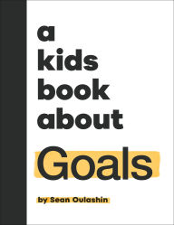 Title: A Kids Book About Goals, Author: Sean Oulashin