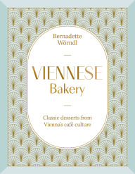 Title: Viennese Bakery: Classic Desserts from Vienna's Cafe Culture, Author: Bernadette Worndl