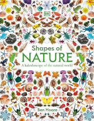 Title: Shapes of Nature: A Kaleidoscope of the Natural World, Author: Ben Hoare