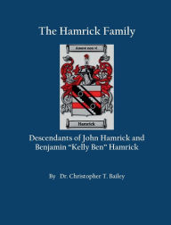Title: The Hamrick Family Descendants of John Hamrick and Benjamin 