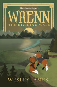Title: Wrenn: The Dividing Wall, Author: Wesley James