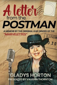Title: A Letter From the Postman: A Memoir of the Original Lead Singer of the 