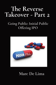 Title: The Reverse Takeover - Part 2: Going Public: Initial Public Offering IPO, Author: Marciano Guerrero